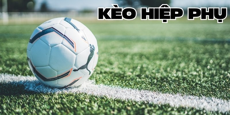 Kèo hiệp phụ và cách chơi hiệu quả cho bạn mới từ Tài Xỉu 1 keo hiep phu 1