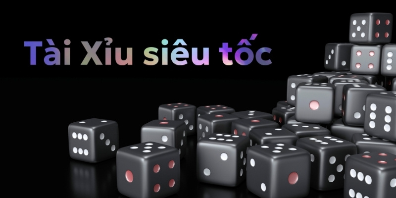 Tài Xỉu siêu tốc: Làm chủ tốc độ, nắm chắc chiến thắng 2 Tài Xỉu siêu tốc là cuộc đua với thời gian